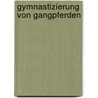 Gymnastizierung von Gangpferden door Andrea Jänisch