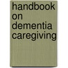 Handbook on Dementia Caregiving door Richard Schulz