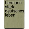 Hermann Stark;: Deutsches Leben by Oskar Von Redwitz