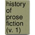 History Of Prose Fiction (V. 1)