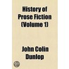 History Of Prose Fiction (V. 1) door John Colin Dunlop