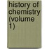 History of Chemistry (Volume 1)