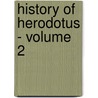 History of Herodotus - Volume 2 door Herodotos