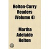 Holton-Curry Readers (Volume 4) door Martha Adelaide Holton