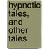Hypnotic Tales, And Other Tales