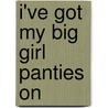 I'Ve Got My Big Girl Panties On door Darla Marx