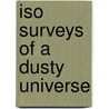 Iso Surveys Of A Dusty Universe by M. Stickel