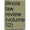 Illinois Law Review (Volume 12) door Northwestern University