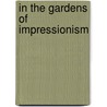 In The Gardens Of Impressionism door Clare A.P. Willsdon