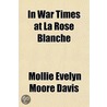 In War Times At La Rose Blanche door Mollie Evelyn Moore Davis