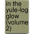 In the Yule-Log Glow (Volume 2)