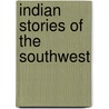 Indian Stories Of The Southwest by Mrs Elizabeth Judson Roberts