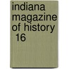 Indiana Magazine Of History  16 by Indiana University. Dept. of History