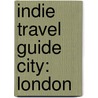 Indie Travel Guide City: London door Mirjam Kolb