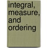Integral, Measure, and Ordering door Tibor Neubrunn