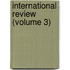 International Review (Volume 3)