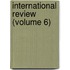 International Review (Volume 6)