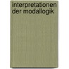 Interpretationen Der Modallogik door Olav K. Wiegand