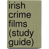 Irish Crime Films (Study Guide) door Not Available