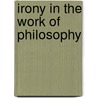 Irony in the Work of Philosophy door Claire Colebrook