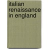 Italian  Renaissance In England door Lewis Einstein