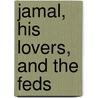 Jamal, His Lovers, and the Feds by Cephus Gregg Jr.