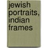 Jewish Portraits, Indian Frames