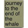 Journey to the End of the Whale door John David Morley