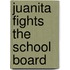 Juanita Fights the School Board