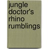 Jungle Doctor's Rhino Rumblings door Paul White
