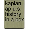 Kaplan Ap U.s. History In A Box door Kaplan