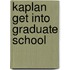 Kaplan Get Into Graduate School