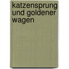 Katzensprung und Goldener Wagen door Klaus Epperlein
