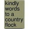Kindly Words To A Country Flock by Charles Frederick Norman