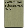 Kletterführer Schwarzwald Nord by Unknown