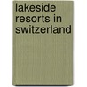 Lakeside Resorts in Switzerland by Not Available