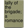 Lally Of The Brigade; A Romance door L. McManus