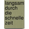 Langsam durch die schnelle Zeit door Clemens Bittlinger