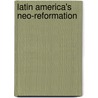 Latin America's Neo-Reformation door Eric Patterson