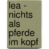 Lea - Nichts als Pferde im Kopf