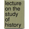 Lecture on the Study of History door John Emerich Edward Dalberg Acton Acton