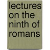 Lectures On The Ninth Of Romans door Rev Asa Mahan