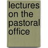 Lectures on the Pastoral Office door William Meade