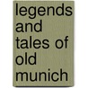 Legends And Tales Of Old Munich by Franz Trautmann