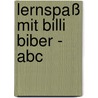 Lernspaß Mit Billi Biber - Abc by Almuth Bartl