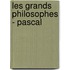 Les Grands Philosophes - Pascal