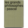 Les Grands Philosophes - Pascal door Ad Hatzfeld