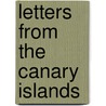 Letters From The Canary Islands by Daniel Jay Browne