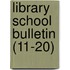 Library School Bulletin (11-20)