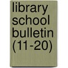 Library School Bulletin (11-20) by New York State Library